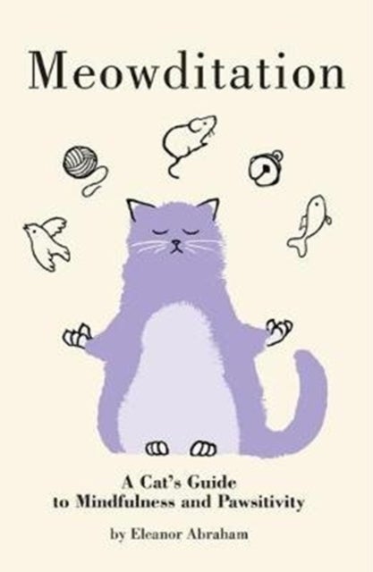 Meowditation - A Cat's Guide to Mindfulness and Pawsitivity