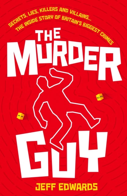 The Murder Guy - Secrets, Lies, Killers and Villains...The Inside story of Britain's Biggest Crimes