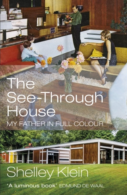 The See-Through House - My Father in Full Colour