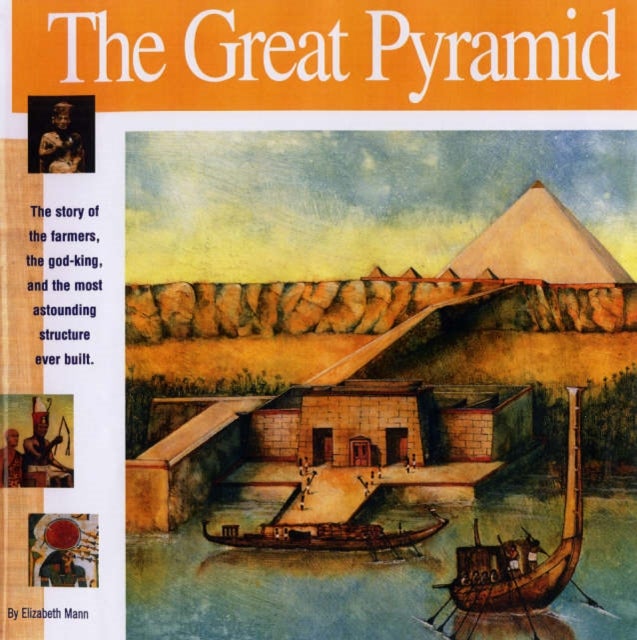 The Great Pyramid - The story of the farmers, the god-king and the most astonding structure ever built