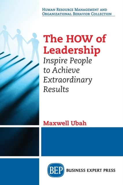 The HOW of Leadership - Inspire People to Achieve Extraordinary Results
