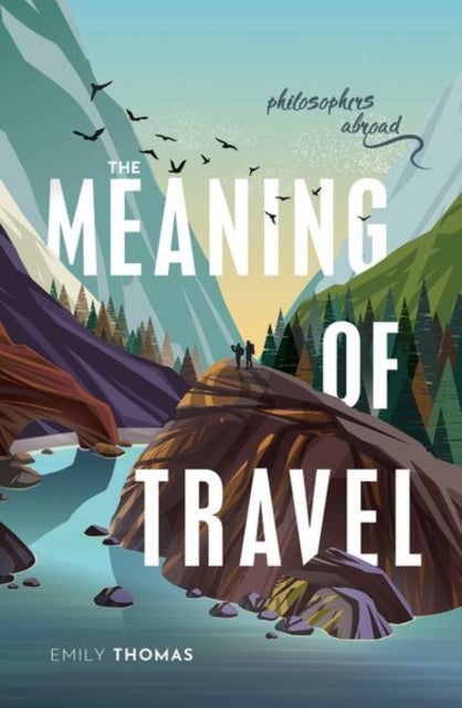 The Meaning of Travel - Philosophers Abroad