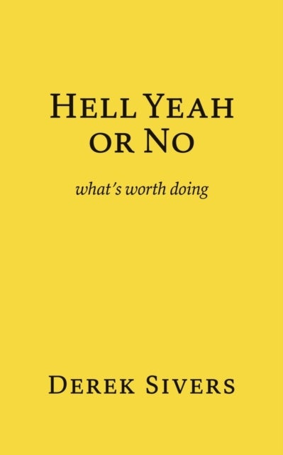 Hell Yeah or No - what's worth doing
