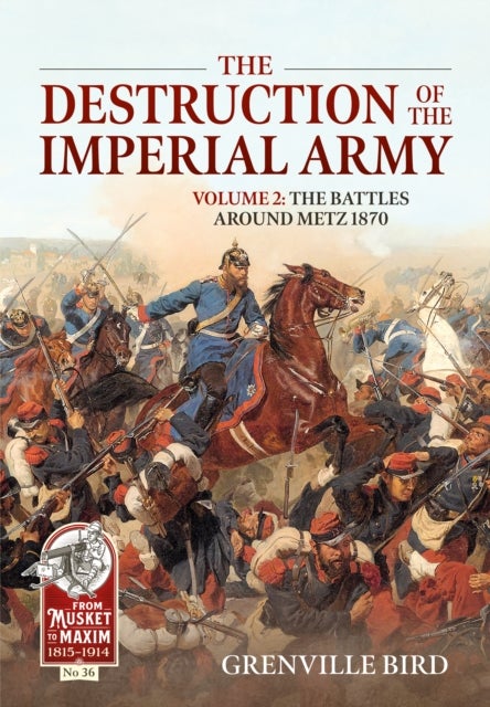 The Destruction of the Imperial Army - Volume 2 - The Battles Around Metz
