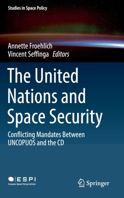 The United Nations and Space Security - Conflicting Mandates between UNCOPUOS and the CD