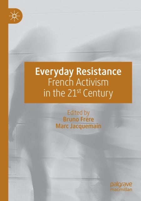 Everyday Resistance - French Activism in the 21st Century