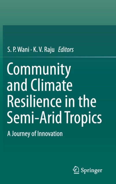 Community and Climate Resilience in the Semi-Arid Tropics - A Journey of Innovation