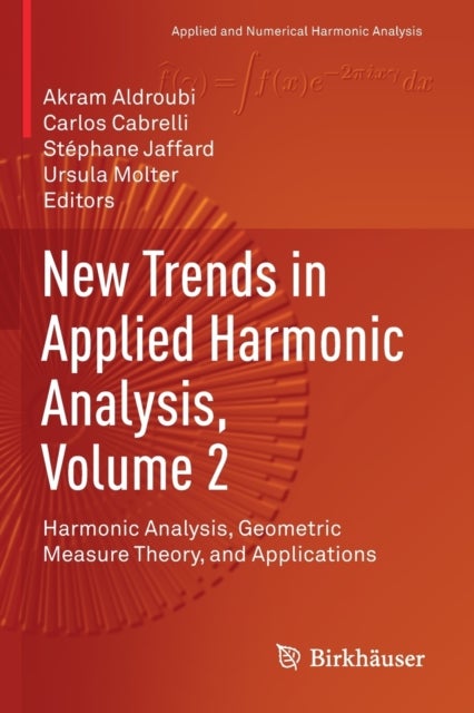 New Trends in Applied Harmonic Analysis, Volume 2 - Harmonic Analysis, Geometric Measure Theory, and Applications