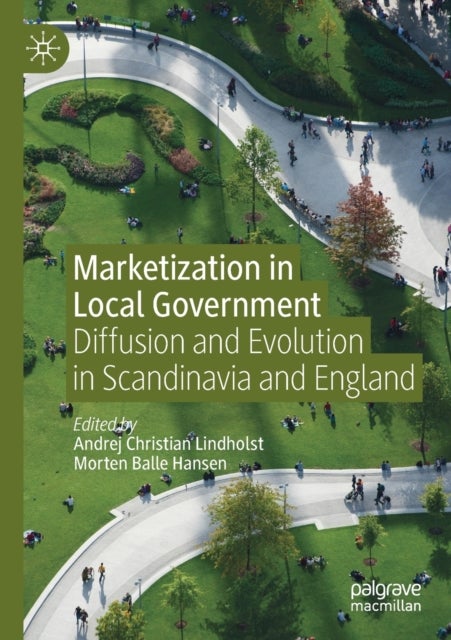 Marketization in Local Government - Diffusion and Evolution in Scandinavia and England