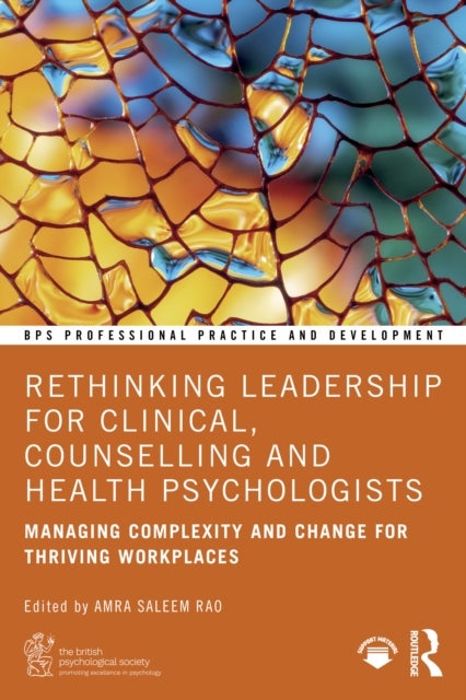 Rethinking Leadership for Clinical, Counselling and Health Psychologists - Managing Complexity and Change for Thriving Workplaces