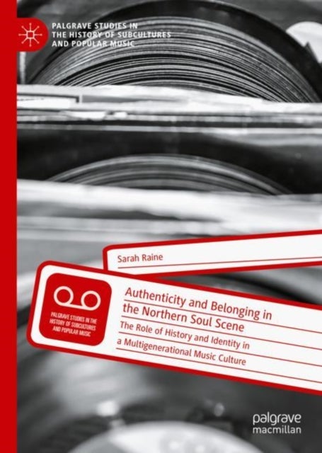 Authenticity and Belonging in the Northern Soul Scene - The Role of History and Identity in a Multigenerational Music Culture