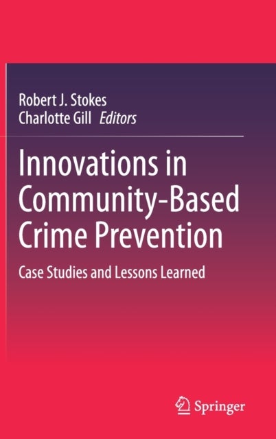 Innovations in Community-Based Crime Prevention - Case Studies and Lessons Learned