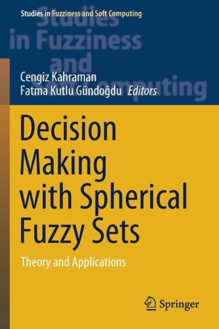 Decision Making with Spherical Fuzzy Sets - Theory and Applications