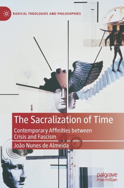 The Sacralization of Time - Contemporary Affinities between Crisis and Fascism