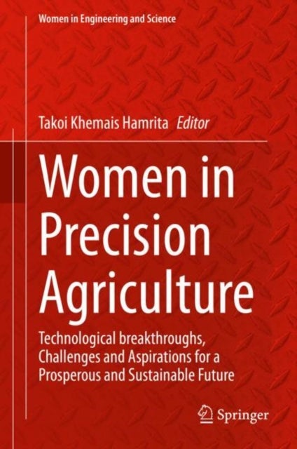 Women in Precision Agriculture - Technological breakthroughs, Challenges and Aspirations for a Prosperous and Sustainable Future