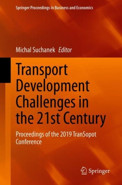 Transport Development Challenges in the 21st Century - Proceedings of the 2019 TranSopot Conference
