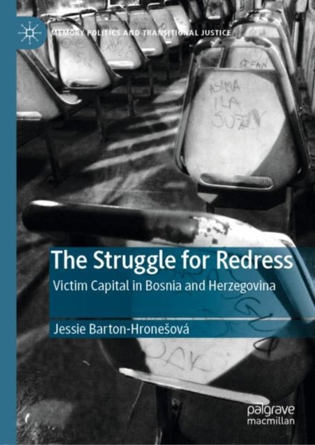 The Struggle for Redress - Victim Capital in Bosnia and Herzegovina