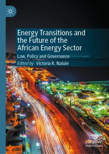 Energy Transitions and the Future of the African Energy Sector - Law, Policy and Governance