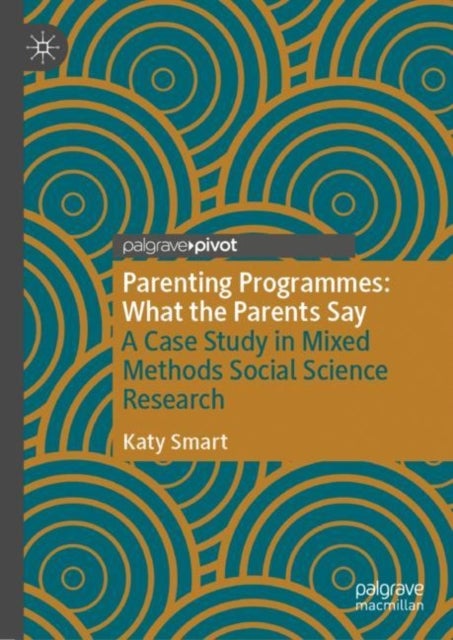 Parenting Programmes: What the Parents Say - A Case Study in Mixed Methods Social Science Research