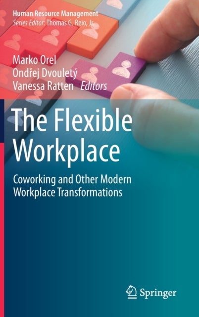 The Flexible Workplace - Coworking and Other Modern Workplace Transformations