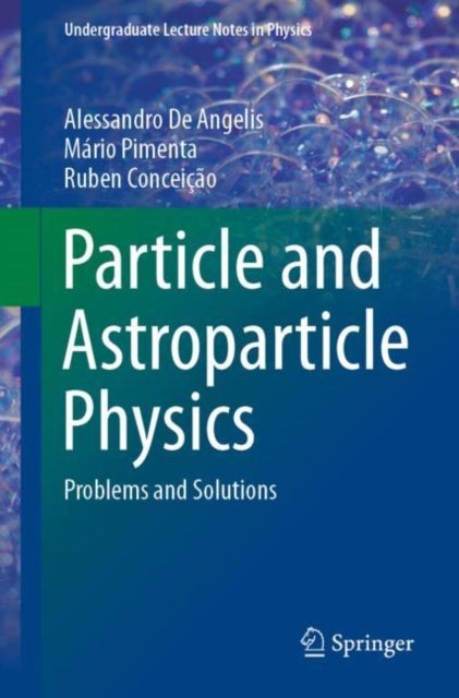 Particle and Astroparticle Physics - Problems and Solutions