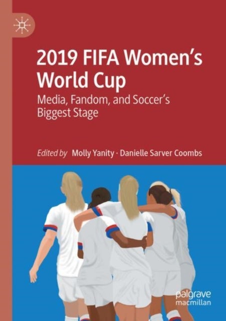 2019 FIFA Women’s World Cup - Media, Fandom, and Soccer’s Biggest Stage