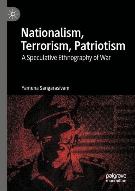 Nationalism, Terrorism, Patriotism - A Speculative Ethnography of War