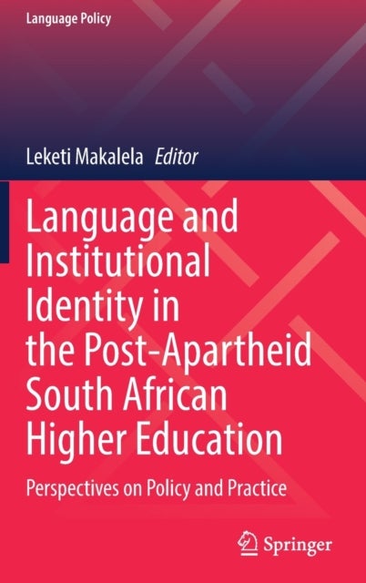Language and Institutional Identity in the Post-Apartheid South African Higher Education - Perspectives on Policy and Practice