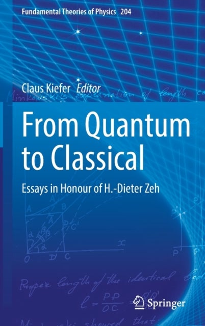 From Quantum to Classical - Essays in Honour of H.-Dieter Zeh