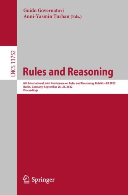 Rules and Reasoning - 6th International Joint Conference on Rules and Reasoning, RuleML+RR 2022, Berlin, Germany, September 26–28, 2022, Proceedings