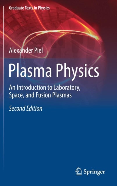Plasma Physics - An Introduction to Laboratory, Space, and Fusion Plasmas