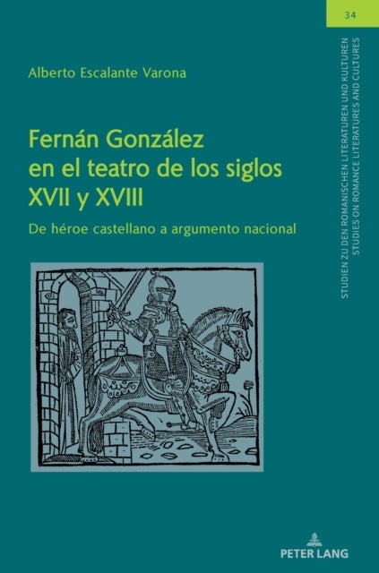 Fernan Gonzalez En El Teatro de Los Siglos XVII Y XVIII - de Heroe Castellano a Argumento Nacional