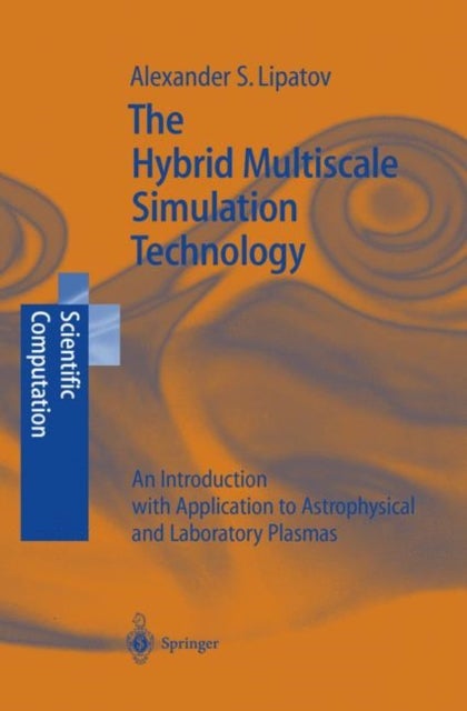 The Hybrid Multiscale Simulation Technology - An Introduction with Application to Astrophysical and Laboratory Plasmas