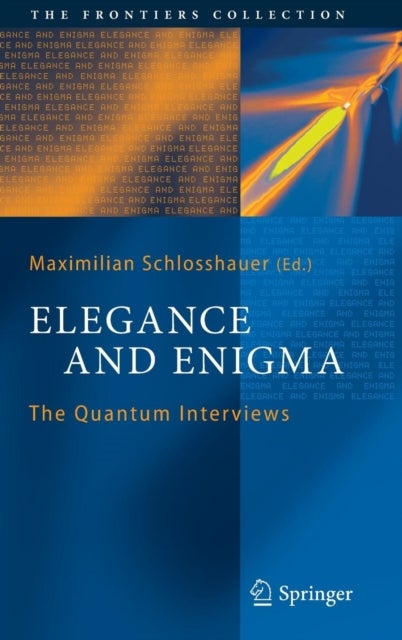 Elegance and Enigma - The Quantum Interviews