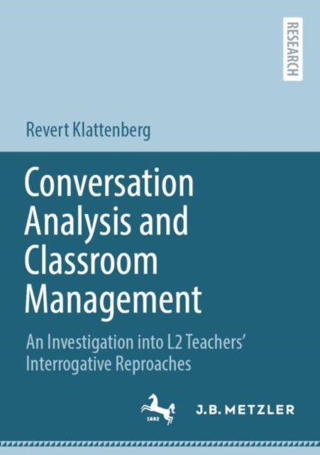 Conversation Analysis and Classroom Management - An Investigation into L2 Teachers’ Interrogative Reproaches