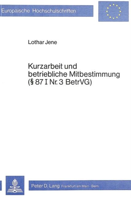 Kurzarbeit und betriebliche Mitbestimmung- 87 I Nr. 3 BetrVG - 87 I Nr. 3 BetrVG