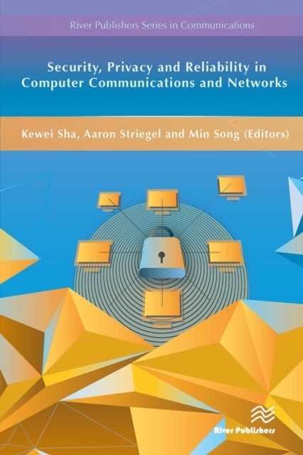 Security, Privacy and Reliability in Computer Communications and Networks