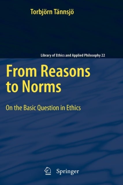 From Reasons to Norms - On the Basic Question in Ethics