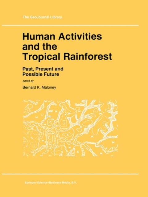 Human Activities and the Tropical Rainforest - Past, Present and Possible Future