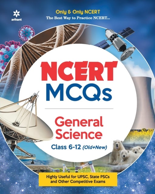 Ncert MCQS General Science Class 6-12:Highly Useful for Upsc , State P - Highly Useful for Upsc , State Psc and Other Competitive Exams