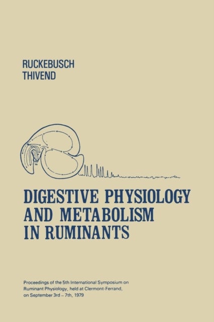 Digestive Physiology and Metabolism in Ruminants - Proceedings of the 5th International Symposium on Ruminant Physiology, held at Clermont — Ferrand, on 3rd–7th September, 1979
