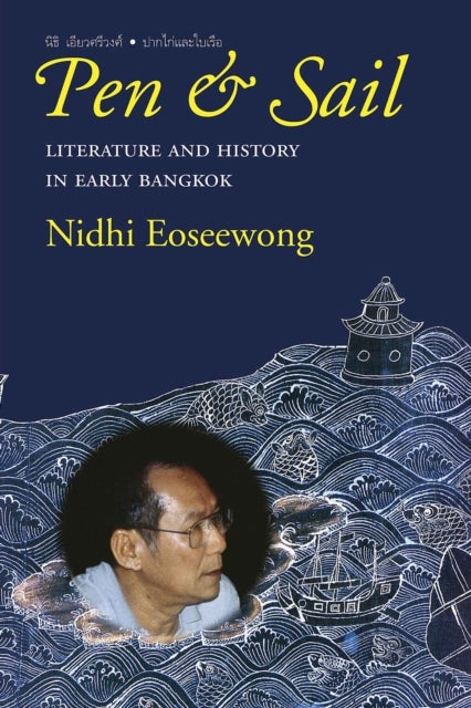 Pen and Sail - Literature and History in Early Bangkok