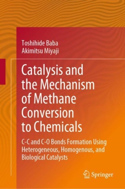 Catalysis and the Mechanism of Methane Conversion to Chemicals - C-C and C-O Bonds Formation Using Heterogeneous, Homogenous, and Biological Catalysts