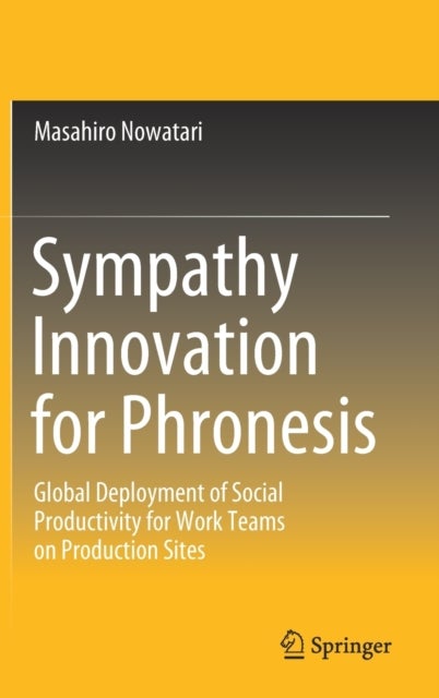Sympathy Innovation for Phronesis - Global Deployment of Social Productivity for Work Teams on Production Sites