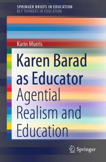 Karen Barad as Educator - Agential Realism and Education