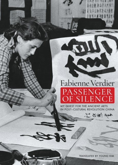 Passenger Of Silence - My Quest for the Ancient Arts in Post-cultural Revolution China