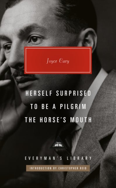Herself Surprised; To Be a Pilgrim; The Horse's Mouth - Introduction by Christopher Reid