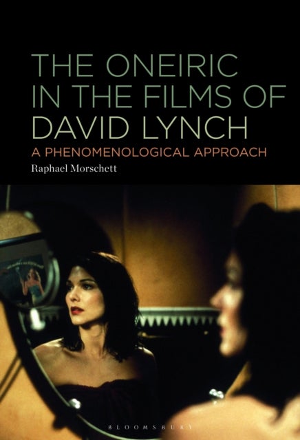 The Oneiric in the Films of David Lynch - A Phenomenological Approach