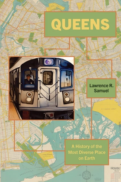Queens - A History of the Most Diverse Place on Earth