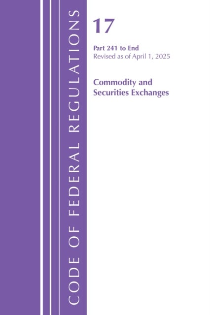 Code of Federal Regulations, Title 17 Commercial Sec Exch 241 - End, Revised as of April 1, 2025
